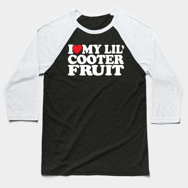 I love little Cooter Fruit funny meme Sarcastic Mom Baseball T-Shirt by Hani-Clothing